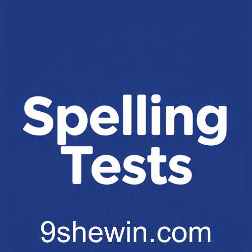 Exploring the Exciting World of 'Spelling Tests' on Shewin